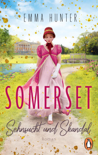 Emma Hunter — SOMERSET. Sehnsucht und Skandal (1)