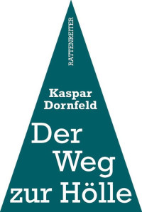 Dornfeld, Kaspar — Der Weg zur Hölle