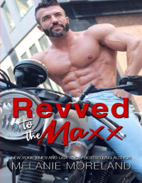 Melanie Moreland — Revved to the Maxx