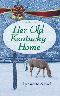 Lynette Sowell; — Her Old Kentucky Home