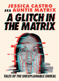 Jessica Castro — A Glitch in the Matrix