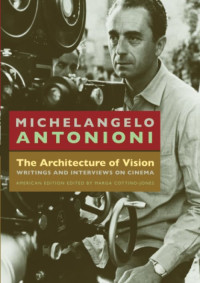 Michelangelo Antonioni — The Architecture of Vision: Writings and Interviews on Cinema