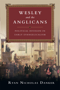 Danker, Ryan Nicholas — Wesley and the Anglicans