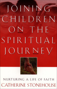 Stonehouse, Catherine; — Joining Children on the Spiritual Journey