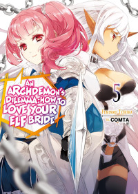 Fuminori Teshima — An Archdemon's Dilemma: How to Love Your Elf Bride: Volume 5