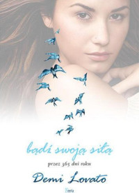 Demetria \\demi\\ Lovato — Bądź swoją siłą przez 365 dni w roku