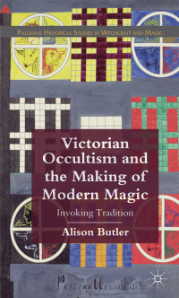 Alison Butler — Victorian Occultism and the Making of Modern Magic