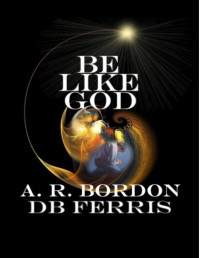 A. R. BORDON — BE LIKE GOD