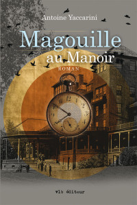 Antoine Yaccarini [Yaccarini, Antoine] — Magouille au manoir