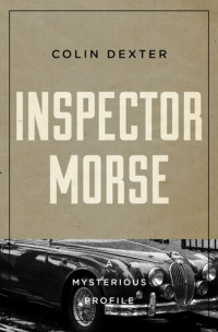 Colin Dexter — Inspector Morse (Mysterious Profile)