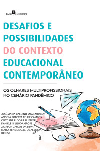 Daniele Gonalves Lisba Gross;ngela Roberta Felipe Campos;Cristiane Roberta dos Reis Rueffer;Jackson Carlos da Silva;Jos Maria Baldino;Maria Zeneide Carneiro Magalhes de Almeida; — Desafios e possibilidades do contexto educacional contemporneo