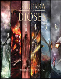 Pablo Andrés Wunderlich Padila — La Guerra de los Dioses (Libros 1-6 Serie Completa) (Spanish Edition)
