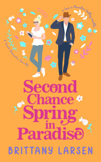Brittany Larsen — Second Chance Spring in Paradise