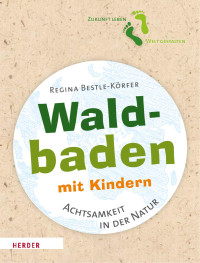 Regina Bestle-Körfer — Waldbaden mit Kindern