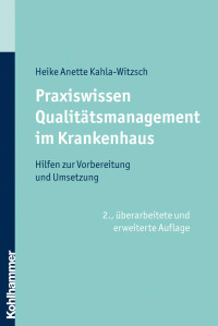 Heike Anette Kahla-Witzsch — Praxiswissen Qualitätsmanagement im Krankenhaus: Hilfen zur Vorbereitung und Umsetzung