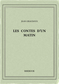 Jean Giraudoux — Les contes d’un matin