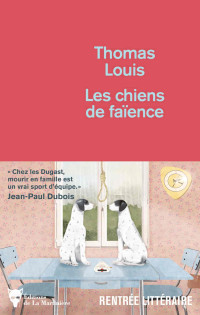 Louis, Thomas  — Les chiens de faïence