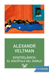 Aleksandr Fomich Veltman — Sviatoslávich, el discípulo del diablo
