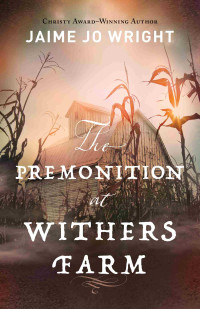 Jaime Jo Wright — The Premonition at Withers Farm