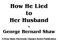 Jim Manis, ed.; George Bernard Shaw — How He Lied to Her Husband