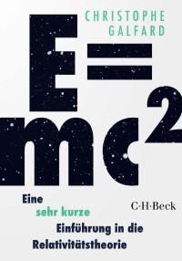 Christophe Galfard — E=mc² - Eine sehr kurze Einführung in die Relativitätstheorie