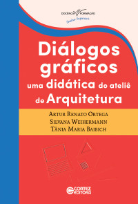 Artur Renato Ortega;Silvia Weihermann;Tânia Maria Baibich — Diálogos gráficos