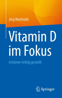 Jörg Reichrath — Vitamin D im Fokus: Irrtümer richtig gestellt