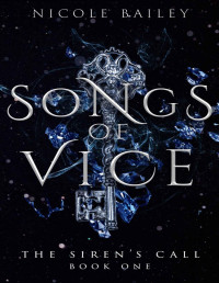 Nicole Bailey — Songs of Vice (The Siren's Call Book 1)