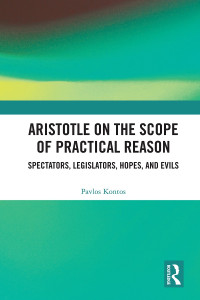 Pavlos Kontos; — Aristotle on the Scope of Practical Reason