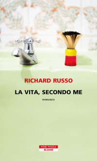 Richard Russo — La vita, secondo me