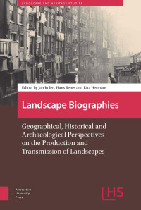 Jan Kolen & Johannes Renes & Rita Hermans (Editors) — Landscape Biographies