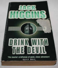 Jack Higgins — Drink with the Devil - Sean Dillon, Book 5