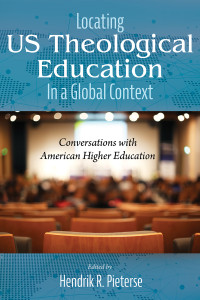 Hendrik R. Pieterse; — Locating US Theological Education In a Global Context