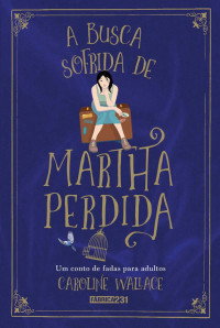 Caroline Wallace — A busca sofrida de Martha Perdida