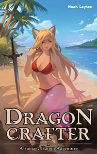 Noah Layton — Dragon Crafter: A Fantasy Harem Adventure