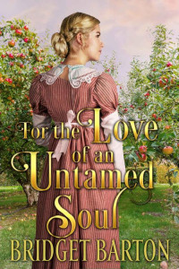 Bridget Barton — For the Love of an Untamed Soul: A Historical Regency Romance Book