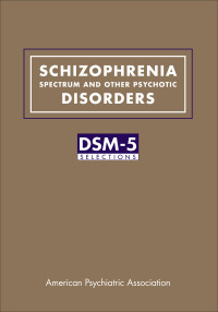 American Psychiatric Association — Schizophrenia Spectrum and Other Psychotic Disorders