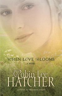 Hatcher, Robin Lee. — When Love Blooms