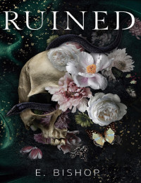 E. Bishop — Ruined: A Dark Reverse Harem Bully Romance