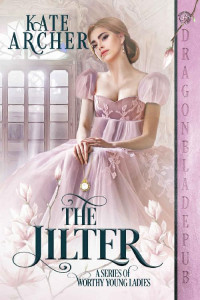 Kate Archer — The Jilter (A Series of Worthy Young Ladies Book 5)