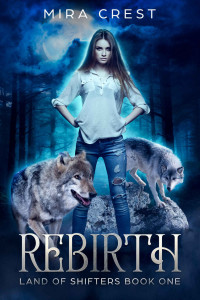 Mira Crest — Rebirth: Land of Shifters Book 1