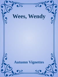 Autumn Vignettes — Wees, Wendy