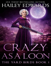 Hailey Edwards — Crazy as a Loon (Yard Birds Book 1)