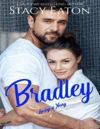 Stacy Eaton — Bradley (Loving a Young Book 6)