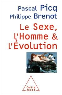 Pascal Picq, Philippe Brenot — Le Sexe, l'Homme et l'Évolution