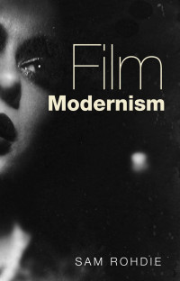 Sam Rohdie; — Film Modernism