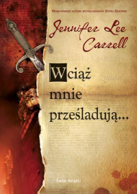 Jennifer Lee Carrell — Wciąż mnie prześladują