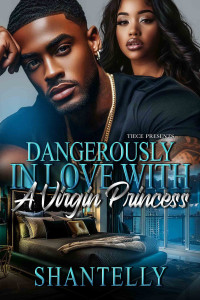 Shantelly — Dangerously In Love With A Virgin Princess