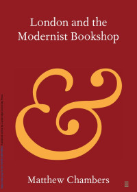 Matthew Chambers — London and the Modernist Bookshop