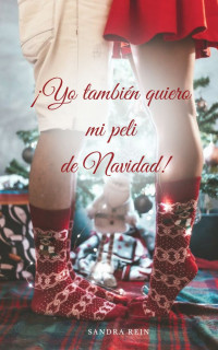 Sandra Rein — Yo también quiero mi peli de Navidad (Spanish Edition)